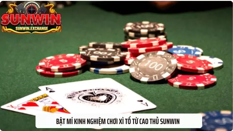 Bật mí kinh nghiệm chơi xì tố từ cao thủ SUNWIN