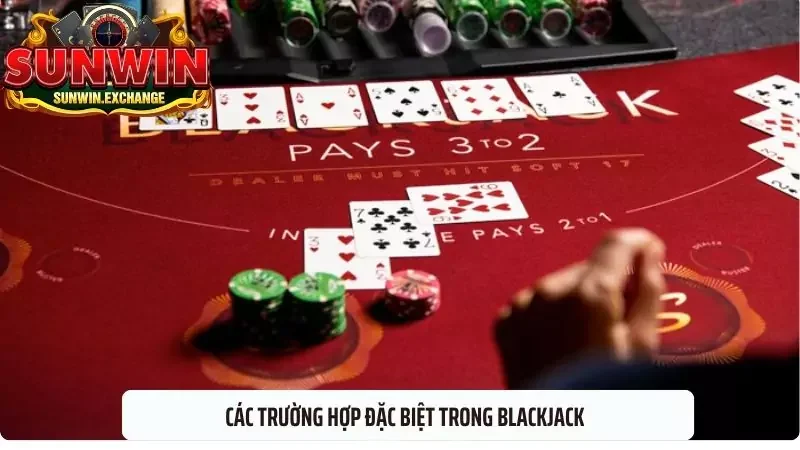 Các trường hợp đặc biệt trong Blackjack