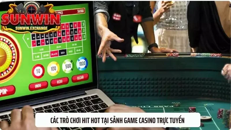 Giới thiệu các trò chơi hit hot tại sảnh game casino trực tuyến