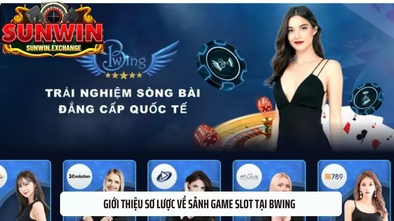 Giới thiệu sơ lược về sảnh game slot tại Bwing