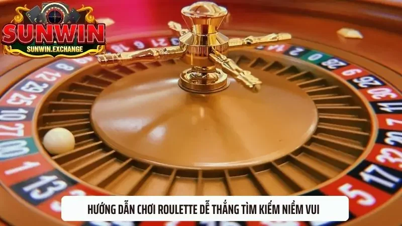 Hướng dẫn chơi Roulette dễ thắng tìm kiếm niềm vui