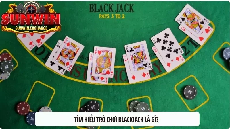 Tìm hiểu trò chơi Blackjack là gì?