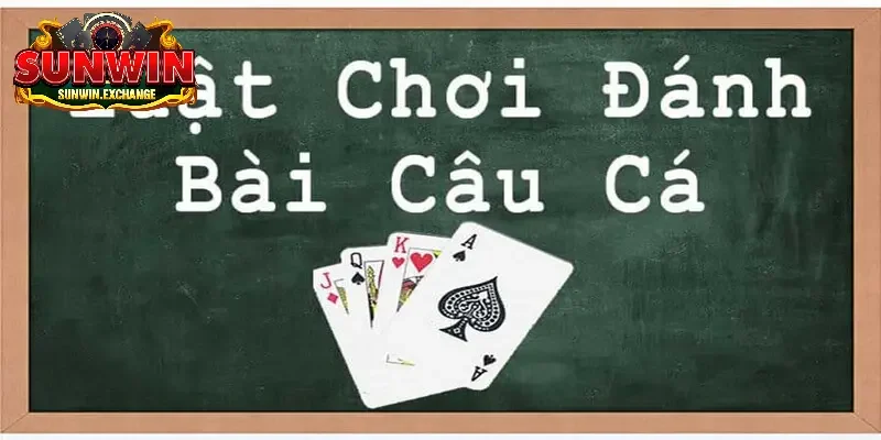 Hãy ghi nhớ các dụng cụ cần thiết trong cách chơi bài câu cá