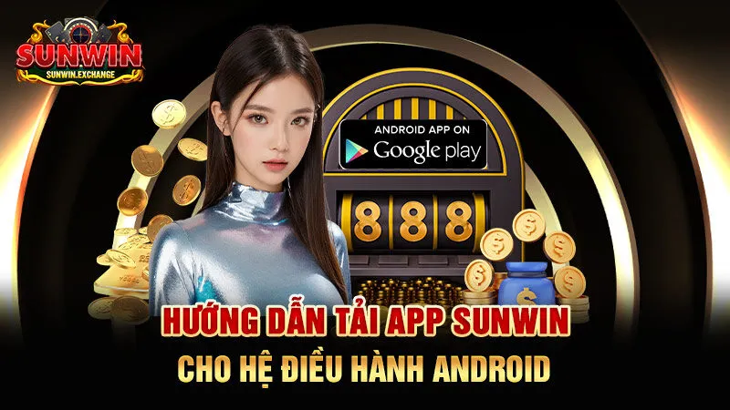 Tải app SUNWIN dễ dàng chỉ qua 3 bước đơn giản