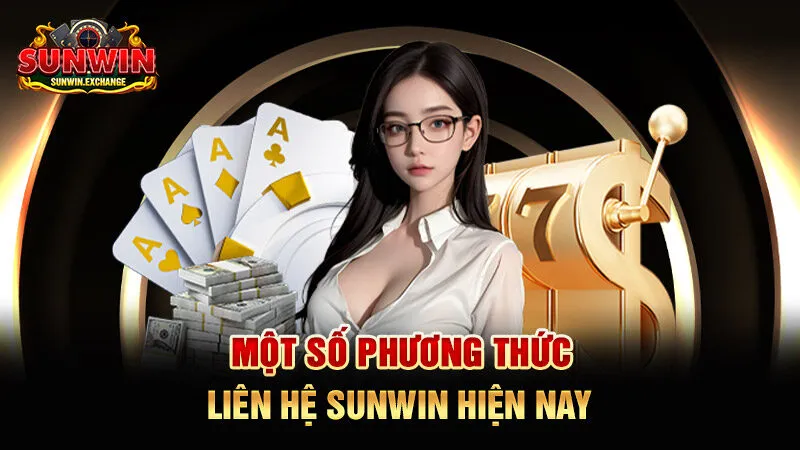 Một số phương thức liên hệ SUNWIN hiện nay