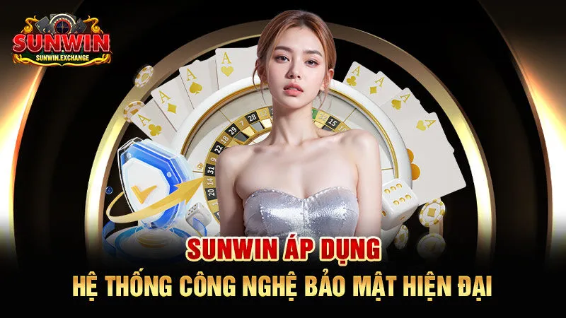 SUNWIN áp dụng hệ thống công nghệ bảo mật hiện đại