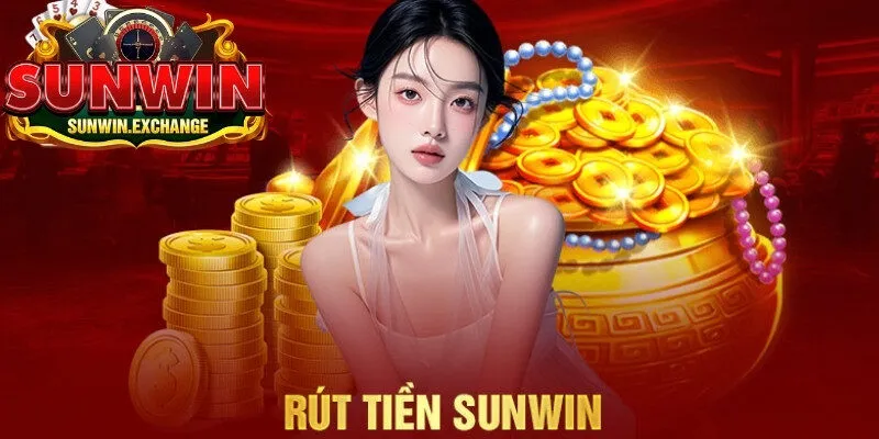 Rút tiền SUNWIN cần phải chú ý nhiều vấn đề quan trọng